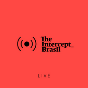 Podcast The Intercept Brasil Live