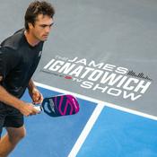Podcast The James Ignatowich Pickleball Show