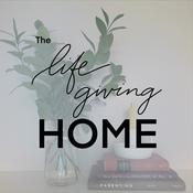 Podcast The Life-giving Home