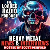 Podcast The Loaded Radio Podcast: Heavy Metal Interviews, News, and Hard Rock