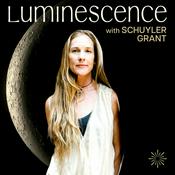 Podcast The Luminescence Podcast with Schuyler Grant