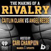 Podcast The Making of a Rivalry: Caitlin Clark vs Angel Reese