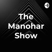 Podcast The Manohar Show