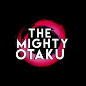 Podcast The Mighty Otaku