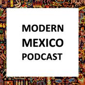 Podcast The Modern Mexico Podcast