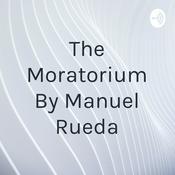 Podcast The Moratorium By Manuel Rueda