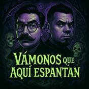 Podcast Vámonos que aquí espantan Podcast