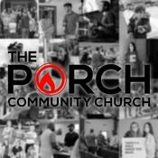 Podcast The Porch Community Church
