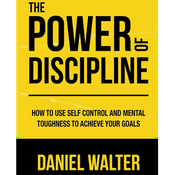 Podcast The Power of Discipline by Daniel Walter, Book Summary, Podcast, English