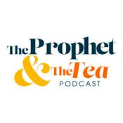 Podcast The Prophet and The Tea Podcast