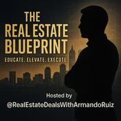 Podcast The Real Estate Blueprint-Educate. Elevate. Execute