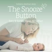 Podcast The Snooze Button: Baby & Toddler Sleep, Simplified