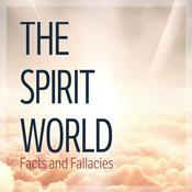 Podcast The Spirit World: Facts and Fallacies