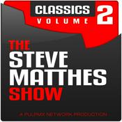 Podcast The Steve Matthes Show Classics Volume 2