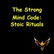Podcast The Strong Mind Code | Stoic Rituals to Build Grit