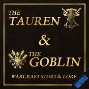 Podcast The Tauren & The Goblin – Warcraft Story & Lore