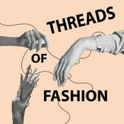 Podcast The Threads Of Fashion