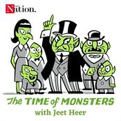 Podcast The Time of Monsters with Jeet Heer