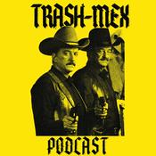 Podcast The Trash-Mex Podcast