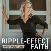 Ripple-Effect Faith with Twyla Franz