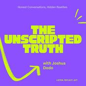 Podcast The Unscripted Truth with Joshua Dodo