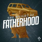 Podcast The Weight of Fatherhood