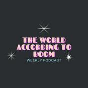 Podcast The World According to Boom!
