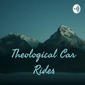 Podcast Theological Car Rides