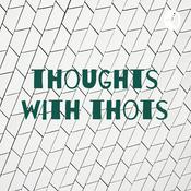 Podcast Thoughts with Thots