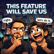 Podcast This Feature Will Save Us