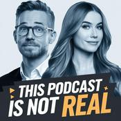 Podcast This Podcast is Not Real