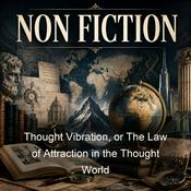 Podcast Thought Vibration, or The Law of Attraction in the Thought World