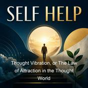 Podcast Thought Vibration, or The Law of Attraction in the Thought World