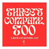 Podcast Three's Company, Too: A Rewatch Podcast