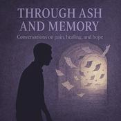 Podcast Through Ash and Memory