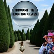 Podcast Through the Looking Glass