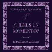 Podcast ¿Tienes un Momento? - Mitología Podcast