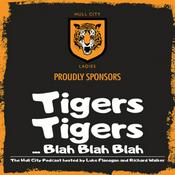 Podcast Tigers Tigers... Blah Blah Blah