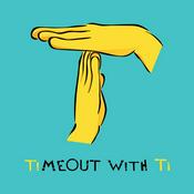 Podcast Timeout with Ti