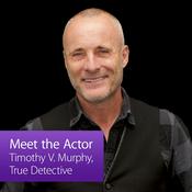Podcast Timothy V. Murphy: Meet the Actor