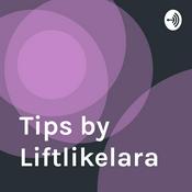 Podcast Tips by Liftlikelara