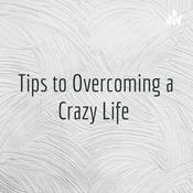 Podcast Tips to Overcoming a Crazy Life