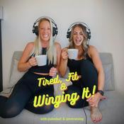 Podcast Tired, Fit And Winging it!