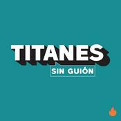 Podcast TITANES SIN GUION