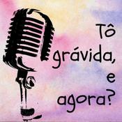 Podcast Tô grávida, e agora?