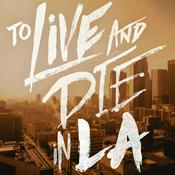 Podcast To Live and Die in LA