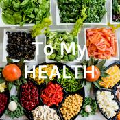 Podcast To My HEALTH