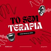 Podcast to sem terapia com priscila neri