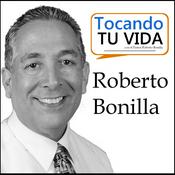 Podcast Tocando tu Vida con el pastor Roberto Bonilla