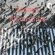 Podcast Todays discussion